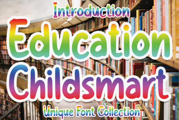 Education Childsmart Font: A Playful Typeface for Editorial Design